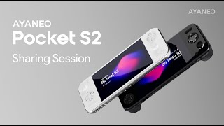 AYANEO Pocket S2 Sharing Session