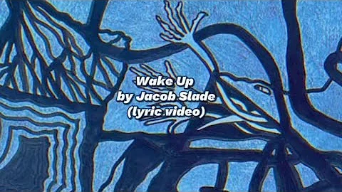Jacob Slade - Wake Up (Lyric Video)