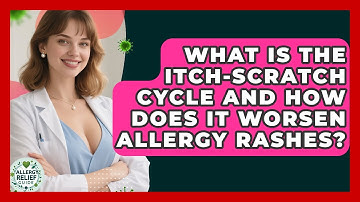 What Is The Itch-scratch Cycle And How Does It Worsen Allergy Rashes? - Allergy Relief Guide