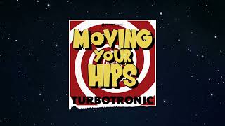 Turbotronic - Moving Your Hips (Extended Mix) Resimi