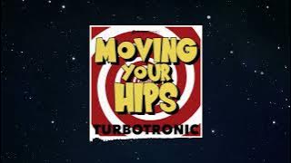 Turbotronic - Moving Your Hips (Extended Mix)