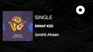 İzmirli Ahsen - Esnaf Kızı (Official Audio)