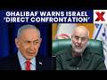 Ghalibaf Warns Israel of 'Direct Confrontation' if Attacks Continue | NewsX World