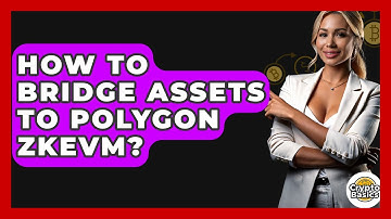 How To Bridge Assets To Polygon ZkEVM? - CryptoBasics360.com
