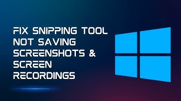 How to Fix Snipping Tool NOT saving Screenshots and Screen Recordings in Windows 11