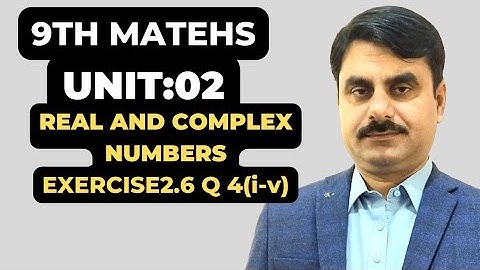 CLASS:9th MATHS UNIT:2  REAL & COMPLEX NUMBERS EXERCISE 2.6 Q4 (i-v)