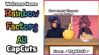 Welcome Home Rainbow Factory AU CapCuts | #2
