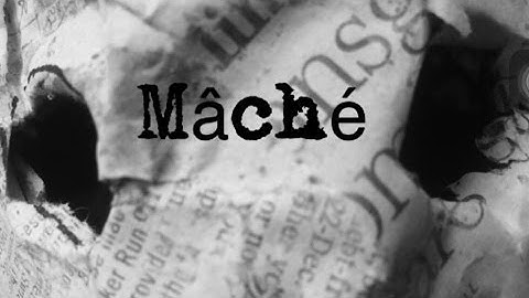 Mâché - (2016 IYSFF Official Selection)