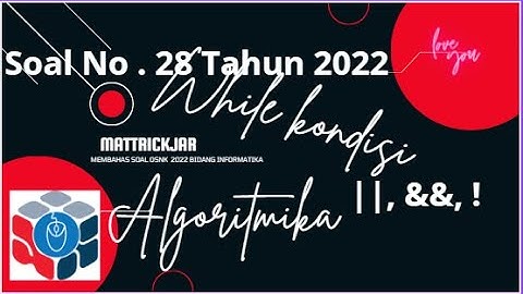 Pembahasan soal no 28 OSNK Bidang Informatika Tahun 2022