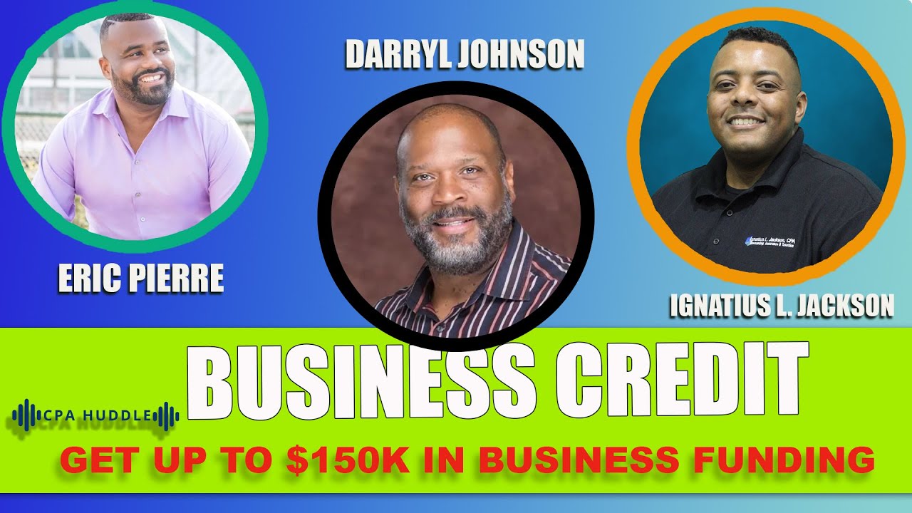 CPA Huddle True Business Credit with Darryl Johnson Hosts Eric