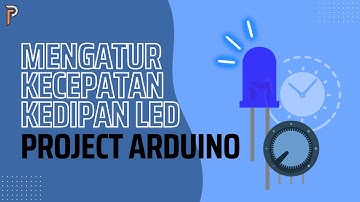 Cara Mengatur Kecepatan Kedipan LED Menggunakan Potensiometer | Project Arduino | Putra Creative