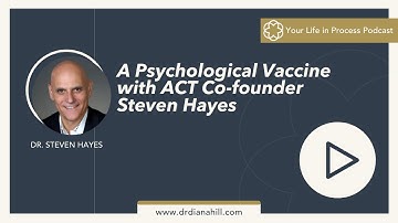 Ep. 18: A Psychological Vaccine: ACT Co-Founder Steven Hayes in conversation with Dr. Diana Hill