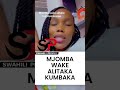 MJOMBA WAKE ALITAKA KUMBAKA