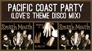 Smash Mouth - Pacific Coast Party (Love’s Theme Disco Mix)