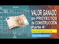 💲📈💰VALOR GANADO en Proyectos de Construcción, PARTE II, Dirección de Proyectos.