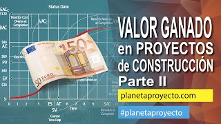 VALOR GANADO en Proyectos de Construcción, PARTE II, Dirección de Proyectos.