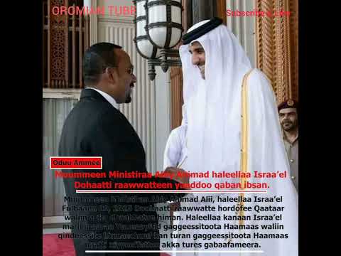 Muummeen Ministiraa Abiy Ahimad Haleellaa Israa El Dohaatti Raawwatteen Yaaddoo Qaban Ibsan