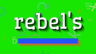 كيف تنطق REBEL'S؟ (HOW TO PRONOUNCE REBEL'S?)