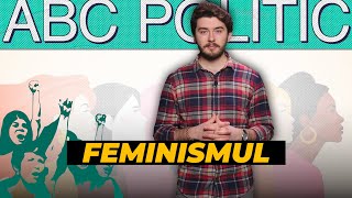 Feminismul - ideologia care are drept scop egalitatea economică, politică și socială între sexe