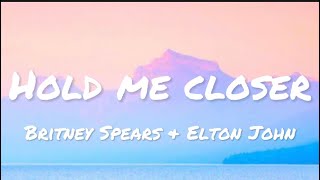 Britney Spears & Elton John - Hold Me Closer (lyrics)