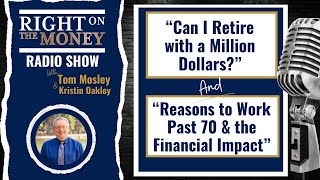 𝗜𝘀 𝗮 𝗠𝗶𝗹𝗹𝗶𝗼𝗻 𝗗𝗼𝗹𝗹𝗮𝗿𝘀 𝗘𝗻𝗼𝘂𝗴𝗵 𝘁𝗼 𝗥𝗲𝘁𝗶𝗿𝗲? & 𝗥𝗲𝗮𝘀𝗼𝗻𝘀 𝘁𝗼 𝗪𝗼𝗿𝗸 𝗣𝗮𝘀𝘁 𝟳𝟬 (Right on the Money Radio EP 28)