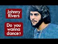 Johnny rivers  do you wanna dance   msica com traduo