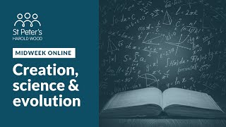 Creation, science & evolution | Midweek Online | 18th February 2021