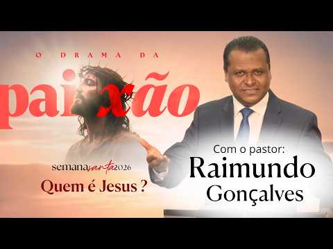 Semana Santa | O Drama da Paixão - Quem é Jesus? - com Pr Raimundo Gonçalves