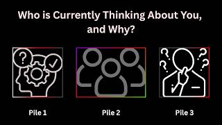 Who is Currently Thinking About You, and Why? Pick-a-Card. Tarot Reading.