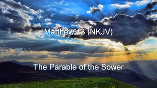 Matthew 13 (NKJV) - Parables and Explanations, Prophecy, and Jesus Rejected at Nazareth
