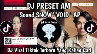 DJ PRESET AM || SOUND SNOW ' V O I D AP - DJ VIRAL TIKTOK TERBARU 2025 YANG KALIAN CARI