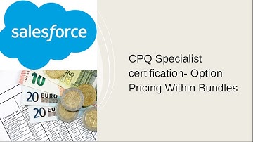 CPQ Specialist certification- Option Pricing Within Bundles