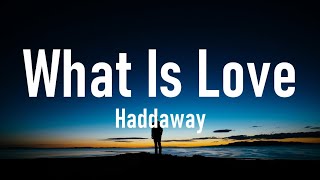 Haddaway - What Is Love (Lyrics)