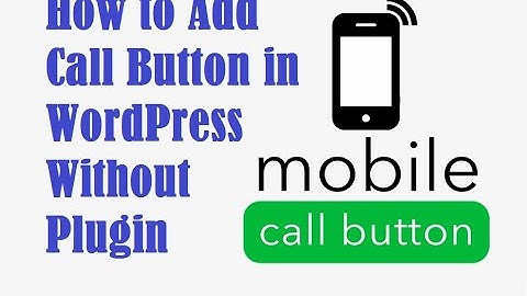 How to Add Call Button in WordPress Without Plugin
