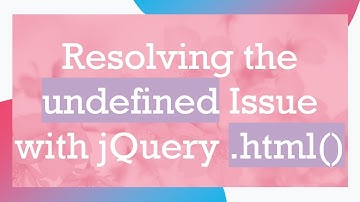 Resolving the undefined Issue with jQuery .html()