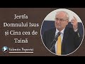 Valentin Popovici - Jertfa Domnului Isus și Cina cea de Taină | PREDICĂ 2023