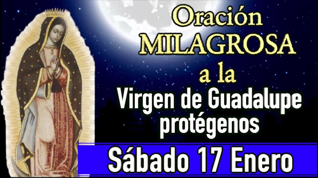 Oración a la Virgen de Guadalupe Sábado 17 Enero duerme tranquilo