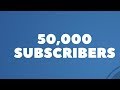 50,000 Subscribers! --THANK YOU ALL!