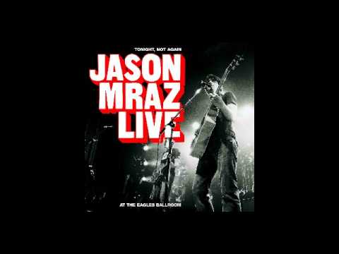 Jason Mraz (+) You And I Both (Eagles Ballroom Live Ver.) - Jason Mraz