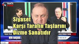 Siyaset Karşı Tarafın Taşlarını Dizme Sanatıdır | Selahattin Uzun & Yaşar Polat