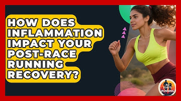 How Does Inflammation Impact Your Post-race Running Recovery? - All Sorts Of Running