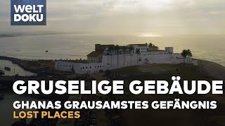 GRUSELIGE GEBÄUDE: Lost Places - Ghanas grausamstes Gefängnis | WELT Doku