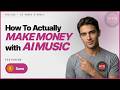 How to Make Money with AI Music: True and Realistic Guide with Suno