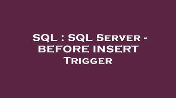 SQL : SQL Server - BEFORE INSERT Trigger