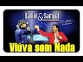 Daniel e Samuel - Viúva sem Nada - [ DVD A Historia Continua ]  [Video Oficial]
