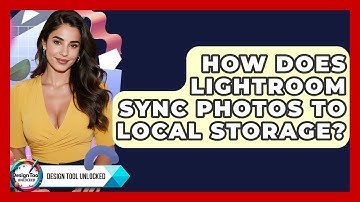 How Does Lightroom Sync Photos To Local Storage? - Design Tool Unlocked