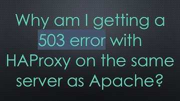 Why am I getting a 503 error with HAProxy on the same server as Apache?
