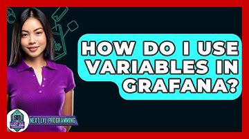 How Do I Use Variables In Grafana? - Next LVL Programming