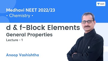d & f-Block Elements | General Properties | L1 | NEET 2022/23 | Unacademy NEET | Anoop Vashishtha