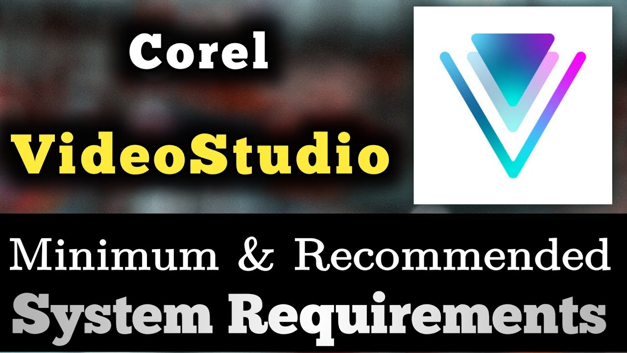 VideoStudio System Requirements Core Video Studio Requirements
